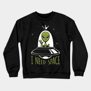 Alien King – I Need Space Crewneck Sweatshirt